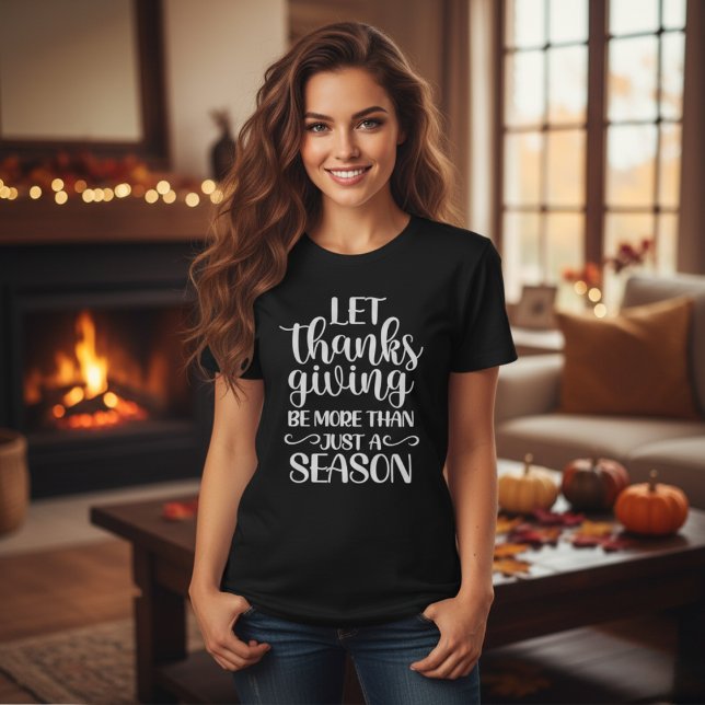 Gelassen Erntedank ist mehr als nur eine Jahreszei T-Shirt (Let Thanksgiving Be More Than Just A Season Women's Black T-Shirt for Fall)