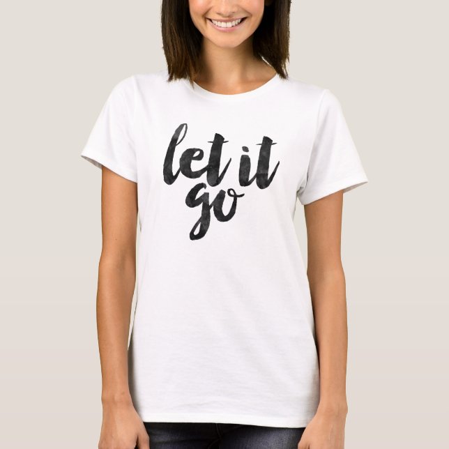 Gelassen ihm gehen Sie T-Shirt (Vorderseite)