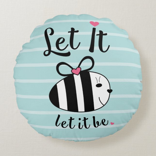 Gelassen ihm SEIEN Sie. Rundes Kissen (Vorderseite)