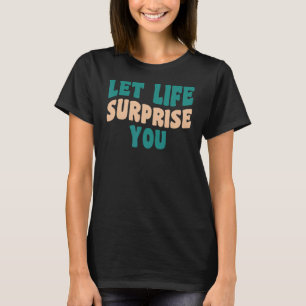 Gelassen Leben überrascht Sie Hippie 60er 70er Zit T-Shirt