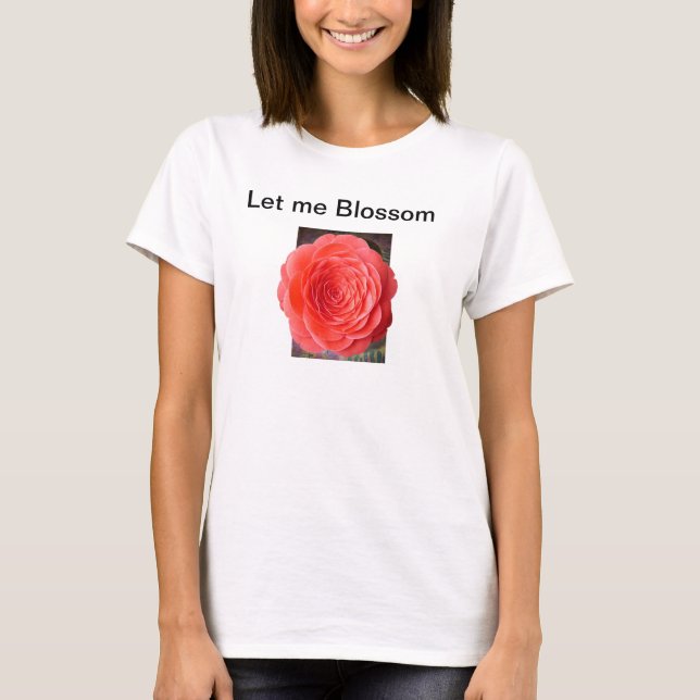 Gelassen mir blühen T-Shirt (Vorderseite)