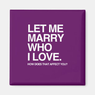 GELASSEN MIR HEIRATEN SIE LIEBE WHO I MAGNET