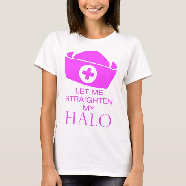 Gelassen mir richten Sie meinen Halo gerade T-Shirt (Vorderseite)