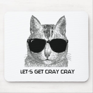 Gelassen uns erhalten Sie Cray Cray Mousepad
