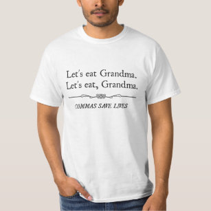 Gelassen uns essen Sie Großmutter, die Kommas die T-Shirt