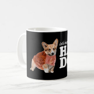 Gelassen uns hören Sie es für Schinken-Hund Tasse