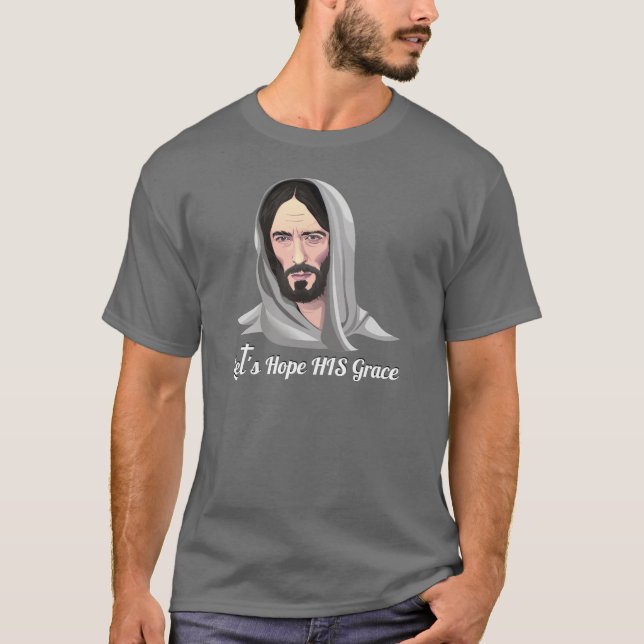 Gelassen uns Jesuss Anmut hoffen T-Shirt (Vorderseite)