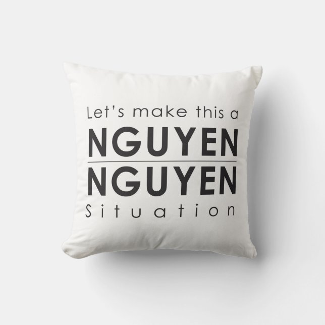 Gelassen uns stellen Sie dieses ein Nguyen/Nguyen Kissen (Vorderseite)