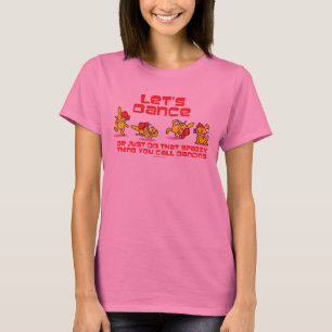 Gelassen uns tanzen T-Shirt