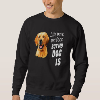 Gelber Labrador Besitzer Das Leben ist nicht per Sweatshirt