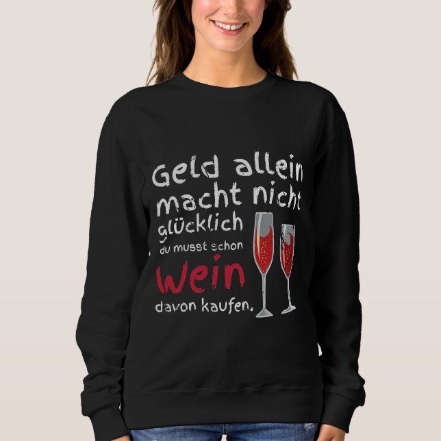 Geld allein macht dich nicht glücklich, dass du di sweatshirt (Vorderseite)