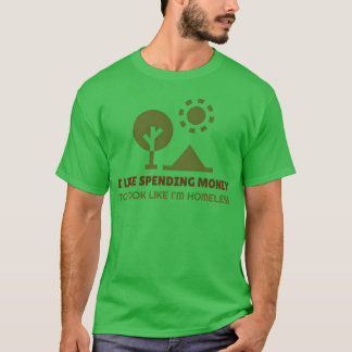 Geld ausgebeno Sieht aus wie ich bin obdachlos Cam T-Shirt