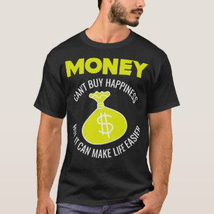 Geld canx27t kaufen Glück, aber es kann das Leben T-Shirt