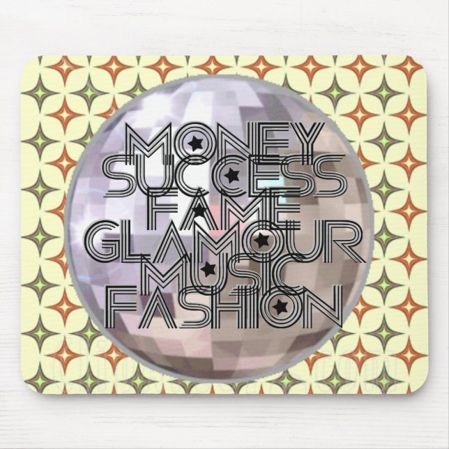 Geld, Erfolg, Ruhm, Glamour, Musik u. Mode Mousepad (Vorne)