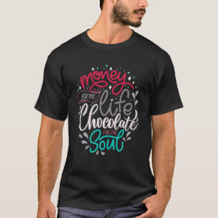 Geld für die lebenslange Schokolade für das Soul T-Shirt