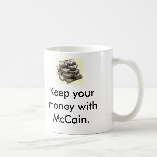 Geld, Geld, behalten Ihr Geld mit McCain., Kee… Kaffeetasse (Rechts)