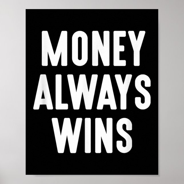 Geld gewinnt immer Unternehmer Alleineigentümer Mo Poster (Vorne)