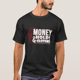 Geld hält Kleidung für Reiche T-Shirt