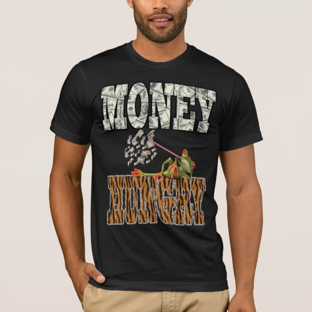 Geld hungrig T-Shirt (Vorderseite)