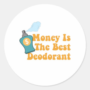 Geld ist der beste Deodorant - Funny Money Quotes Runder Aufkleber