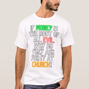 Geld ist die Wurzel des alleinigen bösen T - Shirt