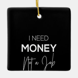 Geld ist kein Job Keramikornament