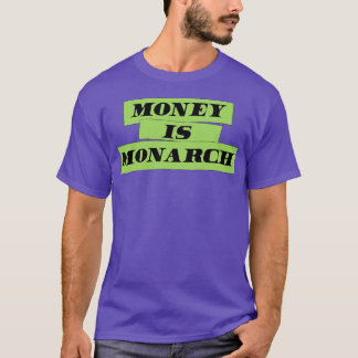 Geld ist Monarch T-Shirt