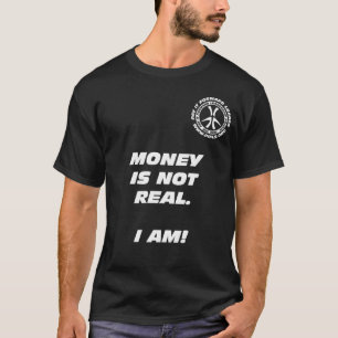 Geld ist nicht wirklich. Ich bin! Schwarz-T - T-Shirt