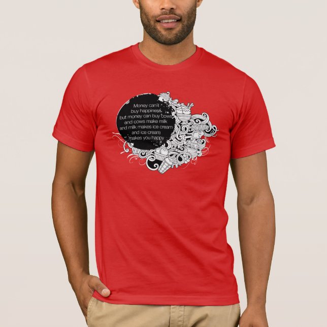 Geld kann Glück nicht kaufen, aber Eis kann T-Shir T-Shirt (Vorderseite)