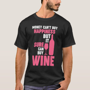 Geld kann Glück nicht kaufen, aber Wein Winemaker  T-Shirt