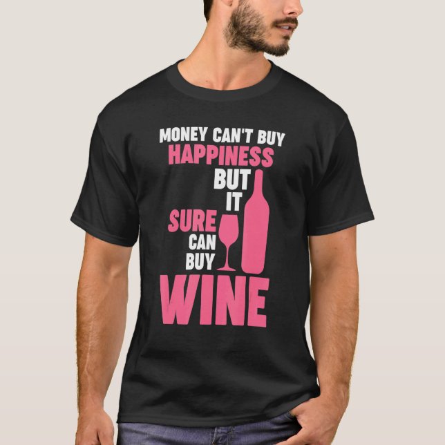 Geld kann Glück nicht kaufen, aber Wein Winemaker  T-Shirt (Vorderseite)
