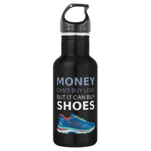Geld kann keine Liebe kaufen, aber es kann Schuhe  Edelstahlflasche
