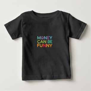 Geld kann lustig sein baby t-shirt