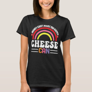 Geld kann Sie nicht glücklich Käse kann lustige Ho T-Shirt