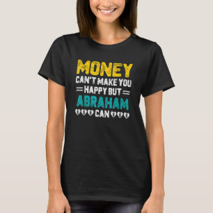 Geld kann Sie nicht glücklich machen Abraham kann T-Shirt