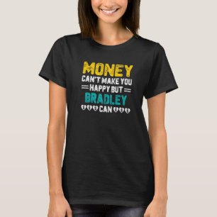 Geld kann Sie nicht glücklich machen Bradley kann T-Shirt
