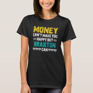 Geld kann Sie nicht glücklich machen, dass Braxton T-Shirt