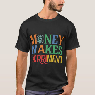 Geld macht Merriment T-Shirt
