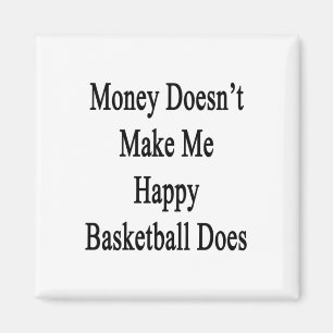 Geld macht mich nicht glücklich Basketball macht Magnet