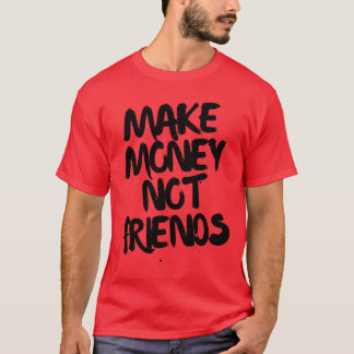 Geld nicht Freunde Unternehmer Vintag machen T-Shirt