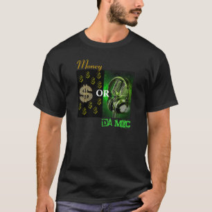 Geld oder DA Mic T-Shirt