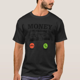 Geld ruft Bargeld Geschäftsgeld T-Shirt