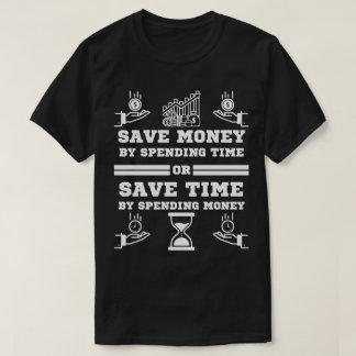 Geld sparen durch Zeit verbringen Motivationsgesch T-Shirt