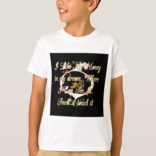Geld spricht in meinen Träumen und ich Liebe es.pn T-Shirt (Vorderseite)