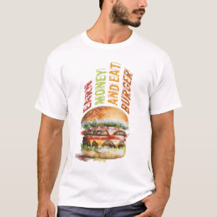 Geld verdienen und Burger essen, schlaues Burger D T-Shirt
