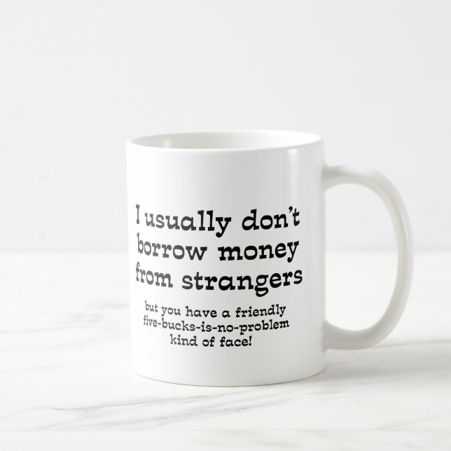Geld von Strangers Funny Mug Spaß Tasse (Rechts)