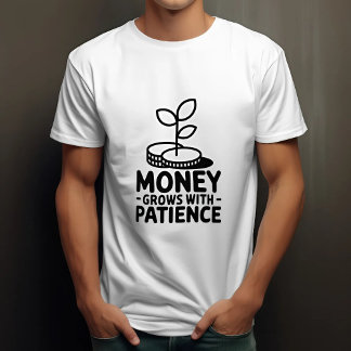Geld wächst mit Geduld Motivierend T-Shirt