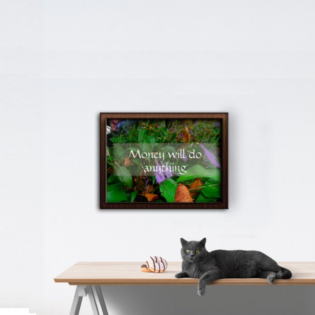 Geld wird alles tun Weisheitsspruch Poster (Von Creator hochgeladen)