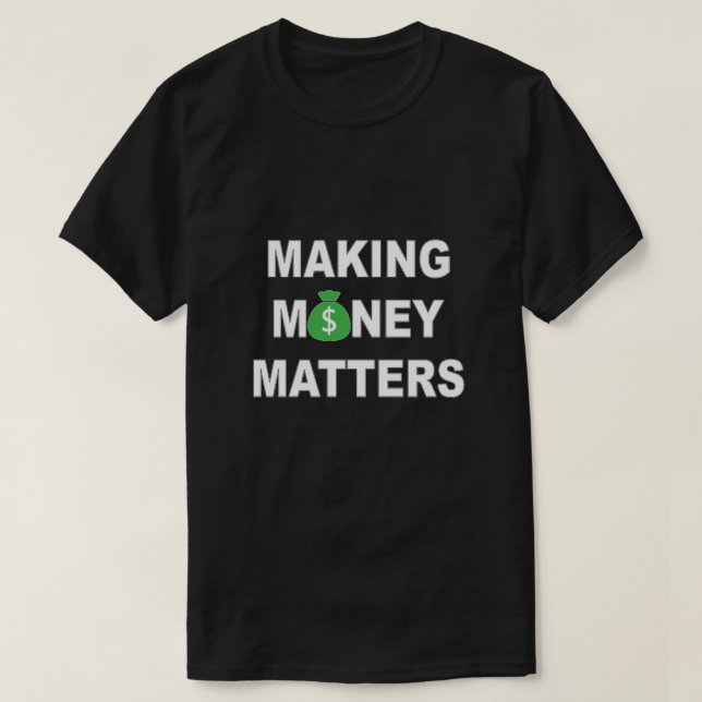 Geld zu machen ist wichtig T-Shirt (Design vorne)