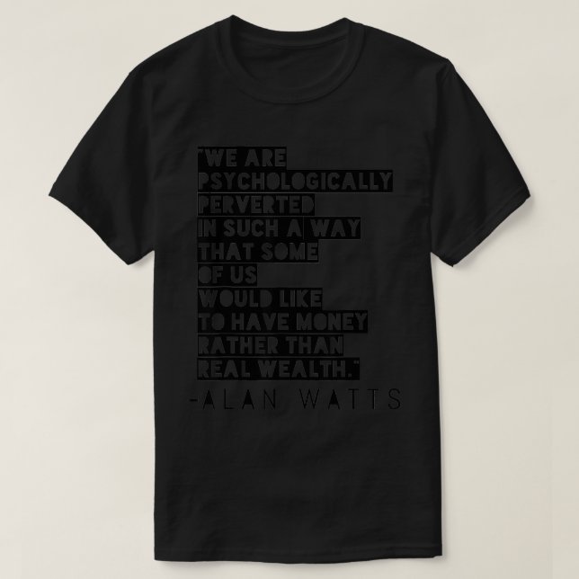 Geldmenge über Alan Watts Zitat T-Shirt (Design vorne)